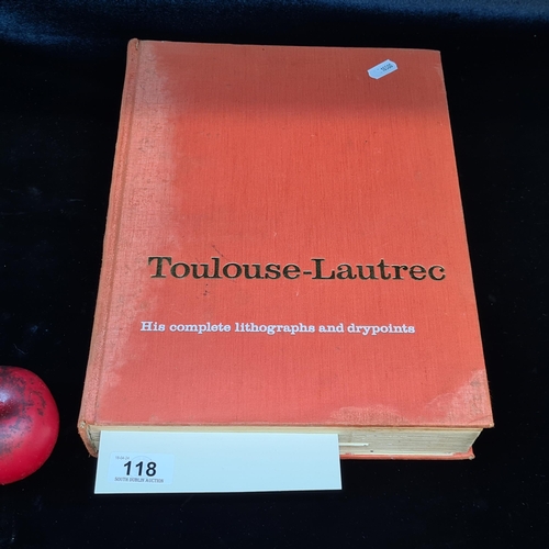 118 - A large first edition hardback book titled 'Toulouse Lautrec - His Complete Lithographs and Drypoint... 