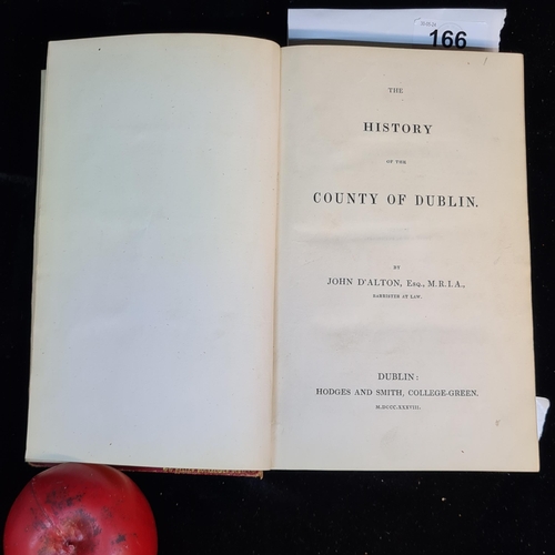 166 - An antique hardback book of The History of Dublin by John D' Alton, Esq., M. R. I. A., Barrister at ... 