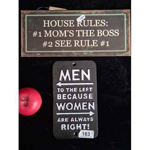 183 - Two fun metal signs including a cast iron example and a printed 'House Rules' example.