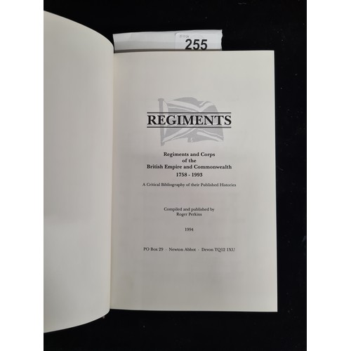 255 - An as new  comprehensive hardback military interest book titled 'Regiments - Regiments and Corps of ... 