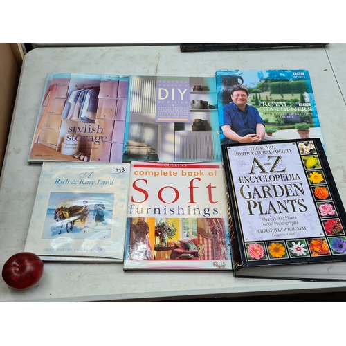 318 - Six hardback books of Home and Garden design interest including an A-Z Encyclopedia of garden plants... 