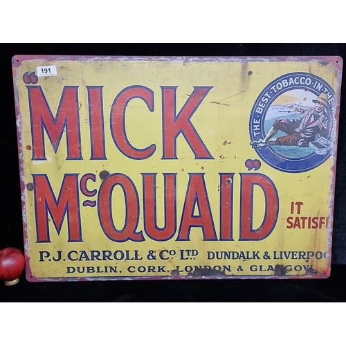 191 - A large heavy printed metal wall sign advertising Mick McQuaid tobacco.