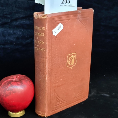 203 - An antique hardback book titled 'The Cromwellian Settlement of Ireland by John P. Prendergast, esq. ... 