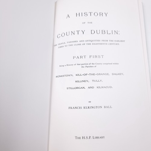 1202 - A history of the county Dublin, by Francis E. Ball, HSP Library edition 1995. Six volumes in origina... 