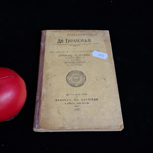 140 - Star Lot: A rare 1907 edition of the Irish language book An Buiceas authored by Padraig O Seaghadha.... 