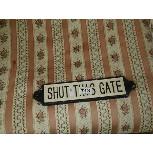 713 - SHUT THIS GATE SIGN