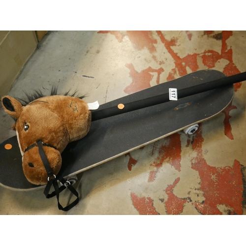 117 - SKATEBOARD & HOBBY HORSE