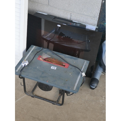 178 - SMALL TABLE SAW & ELECTRIC FIRE