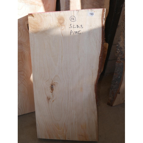 195 - PINE SLAB