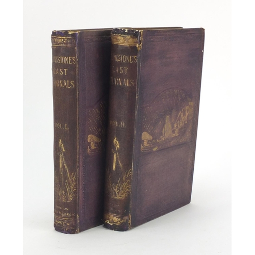149 - The Last Journals of David Livingstone in Central Africa From 1865 to His Death, two hardback books,... 