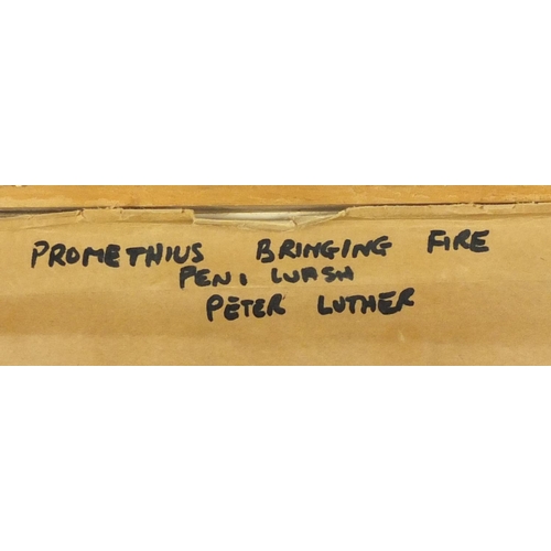 93 - Peter Luther - Promethius Bringing Fire, pen and wash,  inscribed verso, mounted and framed, 40cm x ... 