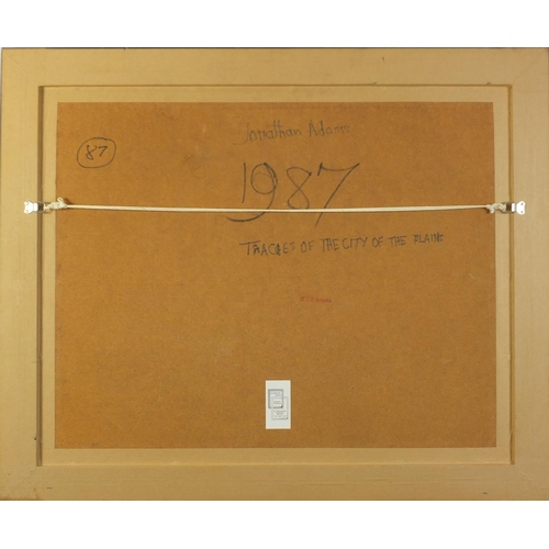 479 - Jonathan Adams 1987 - Traces of the city of the Plains, mixed media and collage, inscribed verso, fr... 