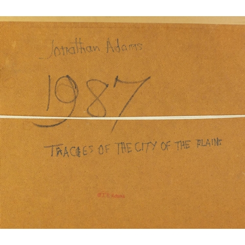 479 - Jonathan Adams 1987 - Traces of the city of the Plains, mixed media and collage, inscribed verso, fr... 