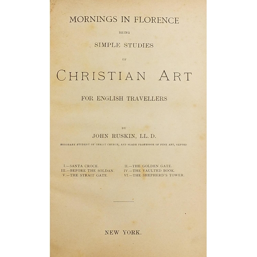 266 - Two hardback books by John Ruskin comprising Mornings in Florence: Being Simple Studies of Christian... 