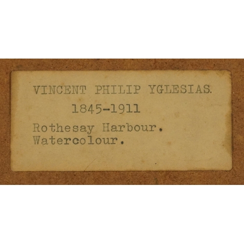 1629 - Vincent Philip Yglesias - Rothesay Harbour, late 19th/early 20th century watercolour, label verso, m... 