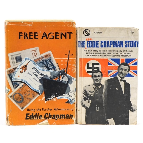 2290 - Two Eddie Chapman hardback books comprising The Real Eddie Chapman Story and Free Agent