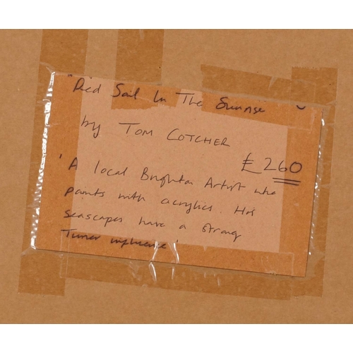 294 - Tom Cotcher - Red Sail in the Sunrise, mixed media, inscribed verso A local Brighton artist who pain... 