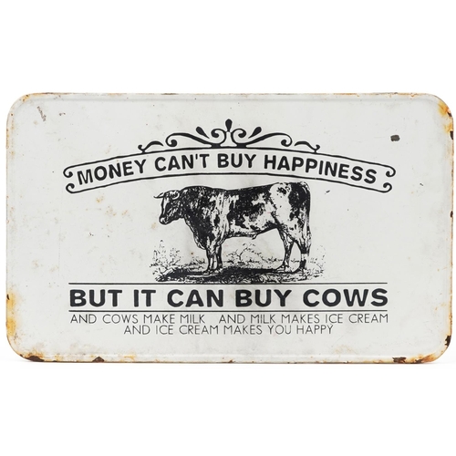 2374 - Agricultural interest enamel sign, Money can't buy happiness but it can buy cows, 53cm x 32cm