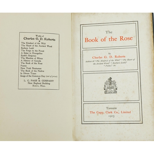 892 - The Book of the Rose, Charles G.D. Roberts, Toronto published Copp Clark Company Ltd 1903