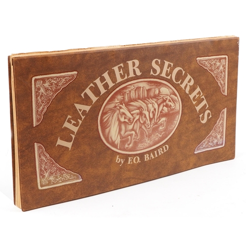 1750 - Leather Secrets, book by F O Baird, printed and published by The Leathercraftsman Inc. Texas