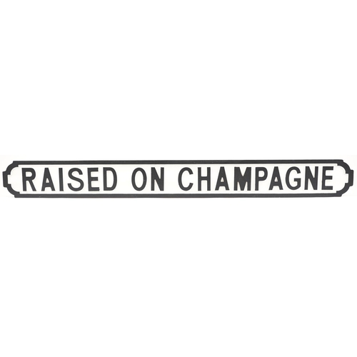 1438 - Novelty hand painted Raised on Champagne sign, 125cm wide