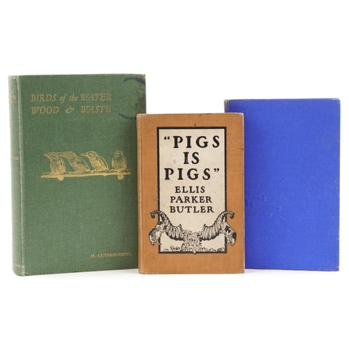 1371 - Pigs is Pigs by Ellis Parker Butler, Birds of Water Wood and Waste by H Guthrie-Smith with black and... 