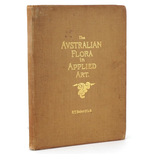 2379 - Baker, Richard T. The Australian Flora in Applied Art, Technological Museum, Sydney, N.S.W, 1915