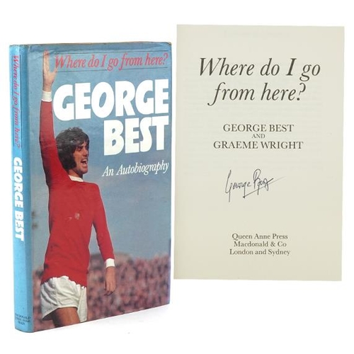 1402 - Of football interest, a George Best autographed hardback book - Where Do I Go From Here?: An Autobio... 