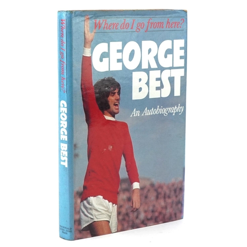 1402 - Of football interest, a George Best autographed hardback book - Where Do I Go From Here?: An Autobio... 