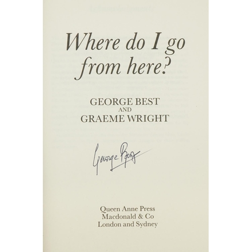 1402 - Of football interest, a George Best autographed hardback book - Where Do I Go From Here?: An Autobio... 