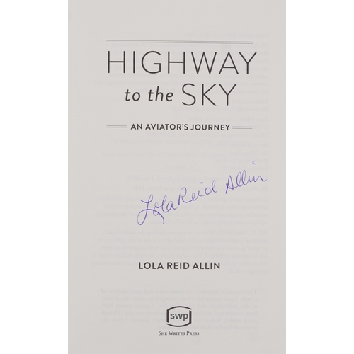 1427 - Highway to the Sky, An Aviator's Journey by Lola Reid Allin, a signed paperback edition, published i... 