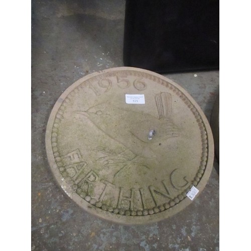 515 - 1956 FARTHING CONCRETE STEPPING STONE - 30CM AND A 1965 HALFPENNY 40CM