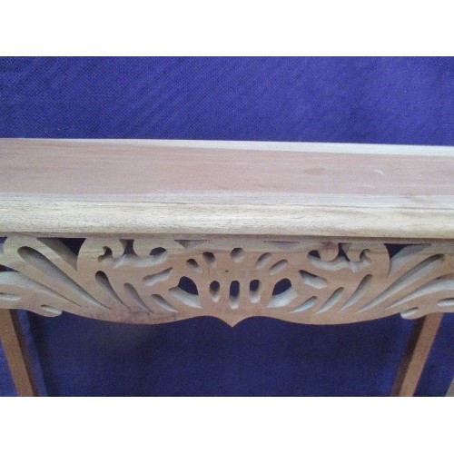 462 - UNUSUAL CONSOLE TABLE WITH PIERCED FRIEZE - IN NATURAL WOOD - COULD BE POLISHED OR PAINTING