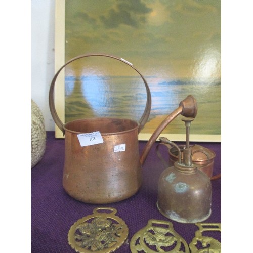 103 - VINTAGE COPPER ITEMS. 2 SMALL WATERING CANS, SMALL OIL CAN, HORSE BRASSES.