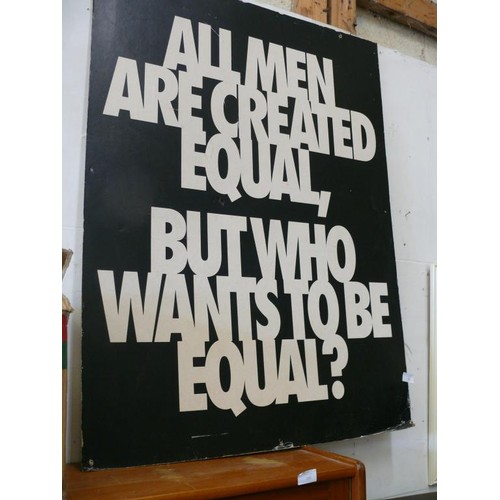 283 - VERY LARGE SIGN 'ALL MEN ARE CREATED EQUAL BUT WHO WANTS TO BE EQUAL?