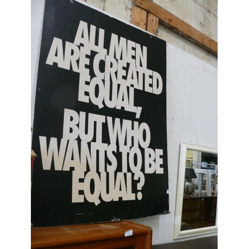 283 - VERY LARGE SIGN 'ALL MEN ARE CREATED EQUAL BUT WHO WANTS TO BE EQUAL?