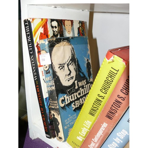 104 - 6 X WINSTON CHURCHILL BOOKS- MY EARLY LIFE, STEP BY STEP,  I WAS CHURCHILLS SHADOW