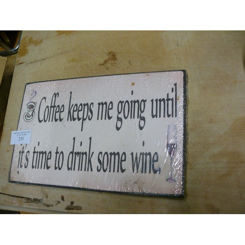 231 - LARGE WOODEN CHOPPING BOARD AND A NEW SIGN 'COFFEE KEEPS ME GOING UNTIL IT'S TIME TO DRINK WINE'