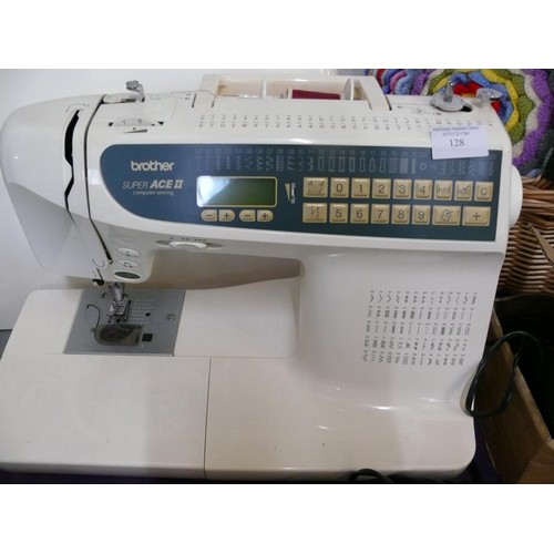 128 - BROTHER SUPER ACE II COMPUTER SEWING MACHINE WITH FOOT PEDAL AND POWER SUPPLY