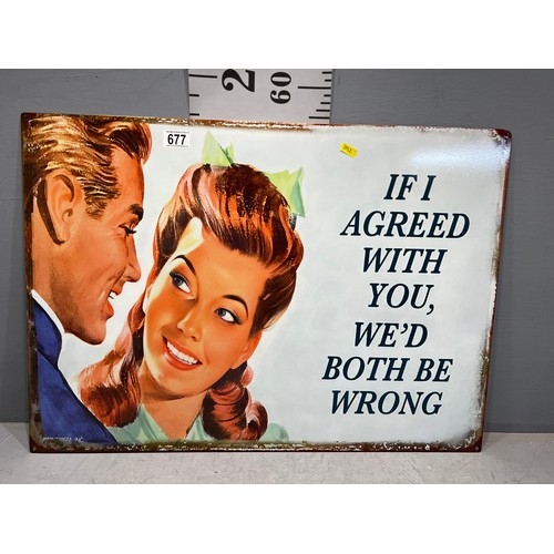 677 - Tin sign 'if i agreed with you we both would be wrong'