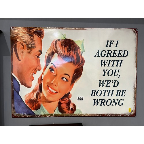 399 - 'If I agreed with you we'd both be wrong' Tin sign