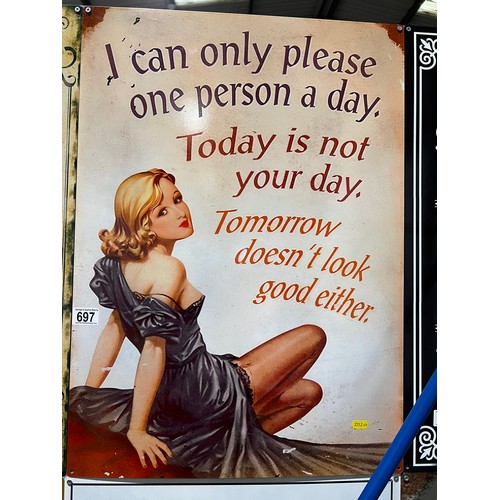 697 - 'I can only please one person a day'  Tin sign