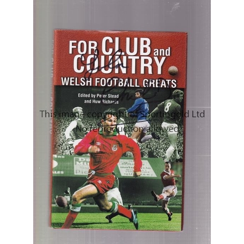 422 - JOHN CHARLES AUTOGRAPH         Hardback book, For Club and Country, Welsh Football Greats, signed in... 