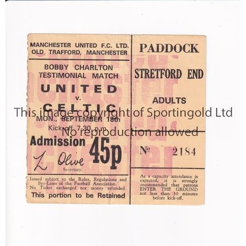 328 - MANCHESTER UNITED       Ticket for the home Bobby Charlton Testimonial match v Celtic 18/9/1972, sli... 