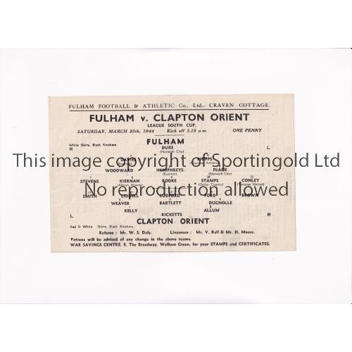 451 - FULHAM V CLAPTON ORIENT 1944 CUP   Single sheet programme for the FL South Cup tie at Fulham 25/3/19... 