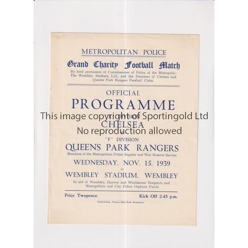 10 - CHELSEA V QPR 1939 AT WEMBLEY      Programme for the Met. Police Charity Match 15/11/1939 at Wembley... 