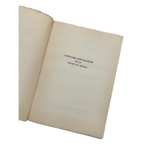 34 - HISTORIE MERVEILLEUSE DE LA COUPE DU MONDE 1954 WORLD CUP BOOK, PUBLISHED BY UNION EUROPEENNE DEDITI... 