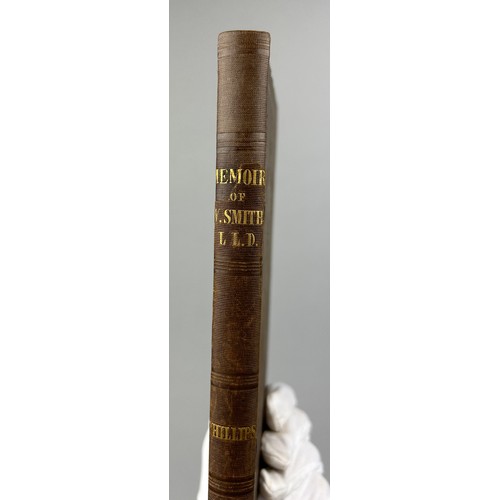 4 - JOHN PHILLIPS (1800-1874) 'THE MEMOIRS OF WILLIAM SMITH', 

Original cloth bound and exceptionally r... 