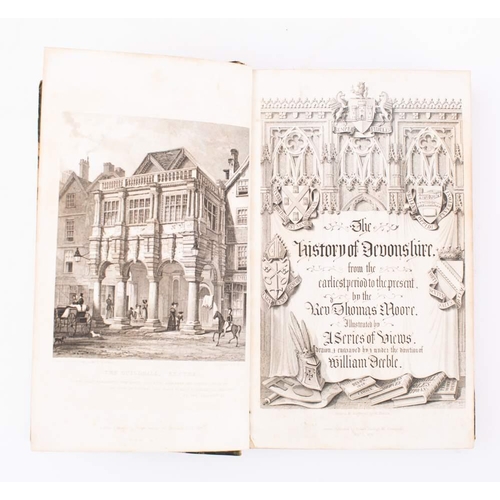 289 - MOORE, Thomas - The History of Devonshire ... illustrated by a Series of Views.Drawn and Engraved by... 