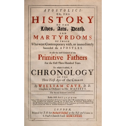 90 - CAVE, William - Apostolici : or, the History of the Lives, Acts, and Death, and Martyrdoms of those ... 